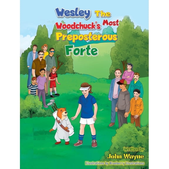 Wesley The Woodchuck's Most Preposterous Forte, (Hardcover)
