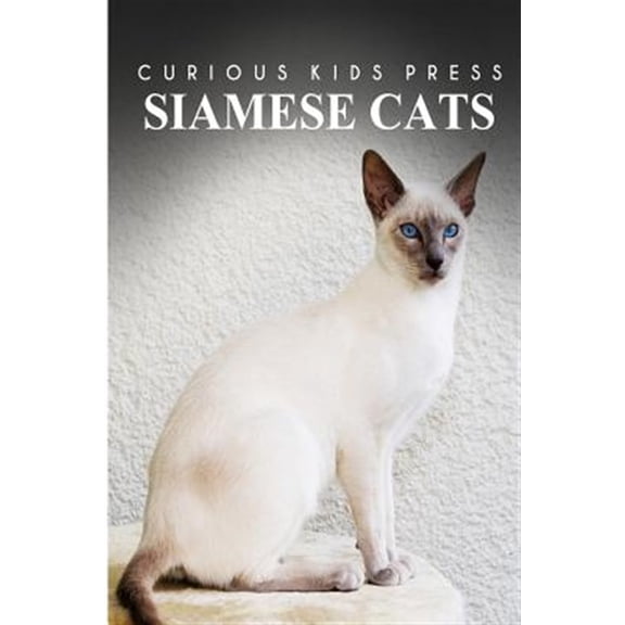 Pre-Owned Siamese Cats - Curious Kids Press: Kids book about animals and wildlife, Children's books 4-6 (Paperback)