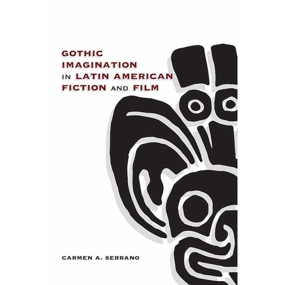 Gothic Imagination in Latin American Fiction and Film, (Paperback)