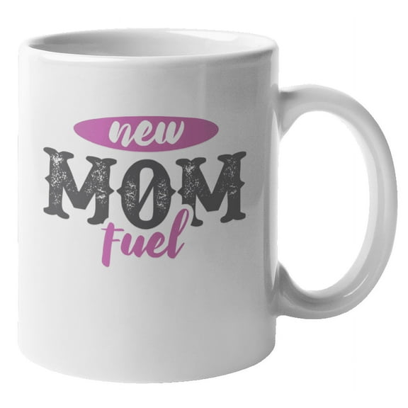 New Mom Fuel Funny Coffee & Tea Mug for Mother Daughter & Women (11oz)