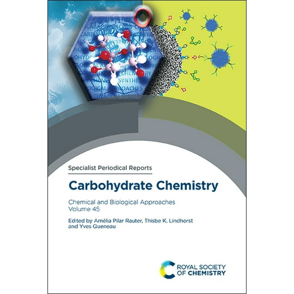 Specialist Periodical Reports - Carbohyd Carbohydrate Chemistry: Chemical and Biological Approaches Volume 45, (Hardcover)