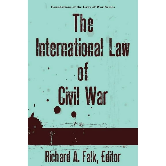 Foundations of the Laws of War: The International Law of Civil War (Hardcover)