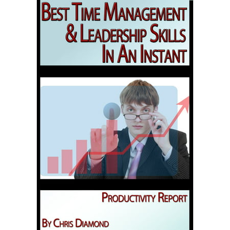 Best Time Management, Change, And Leadership Skills In An Instant -