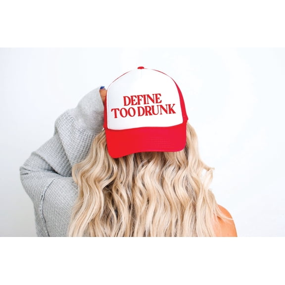 Define Too Drunk Red & White Unisex Foam Trucker Hat