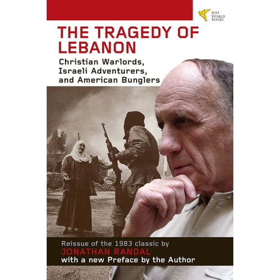 Tragedy of Lebanon: Christian Warlords, Israeli Adventurers, and American Bunglers, (Paperback)
