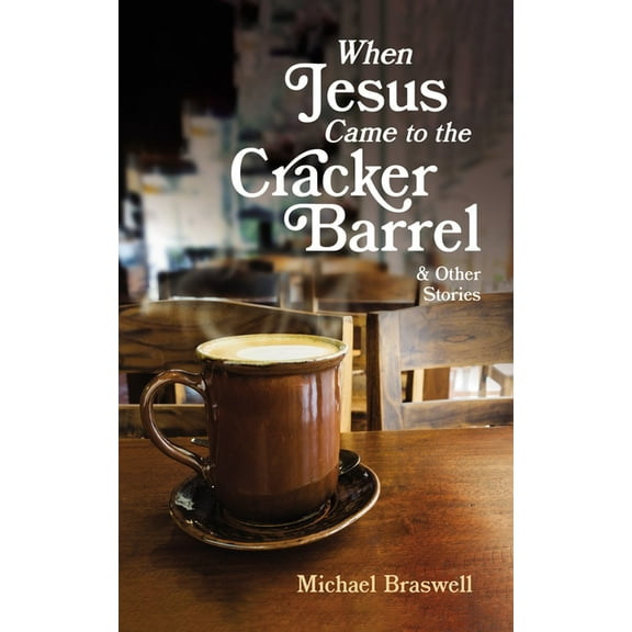 When Jesus Came to the Cracker Barrel, (Paperback)