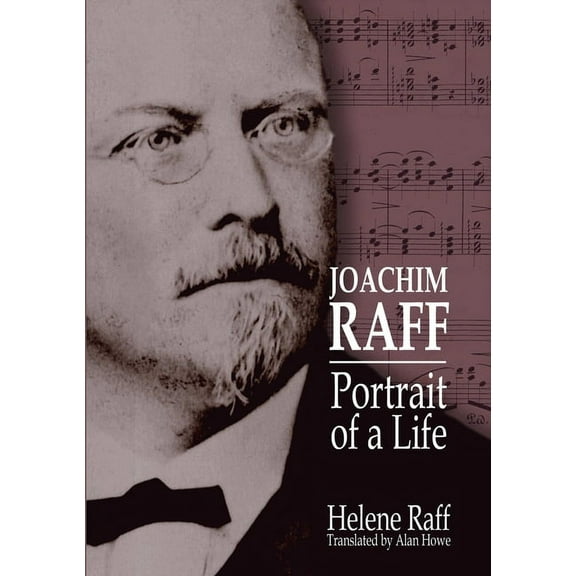 Joachim Raff: Portrait of a Life, (Paperback)