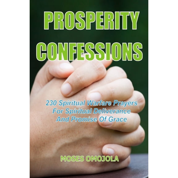 Dangerous Prayers, Night Time Prayers, I Prosperity Confessions: 230 Spiritual Warfare Prayers For Spiritual Deliverance And Promise Of Grace, (Paperback)