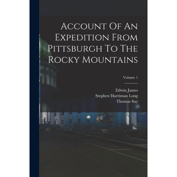 Account Of An Expedition From Pittsburgh To The Rocky Mountains; Volume 1, (Paperback)