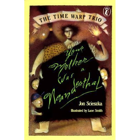 Pre-Owned Your Mother Was a Neanderthal (The Time Warp Trio) (Paperback) 0140363726 9780140363722