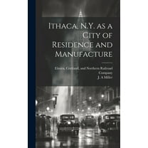Ithaca, N.Y. as a City of Residence and Manufacture (Hardcover)