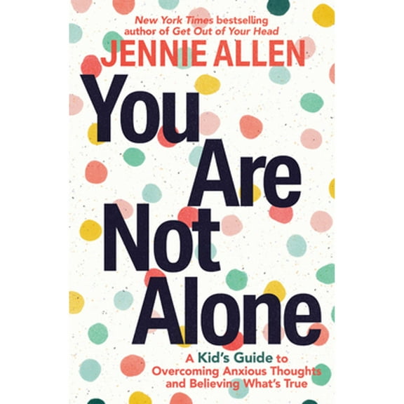 Pre-Owned You Are Not Alone: A Kid's Guide to Overcoming Anxious Thoughts and Believing What's True (Paperback) 0593445449 9780593445440