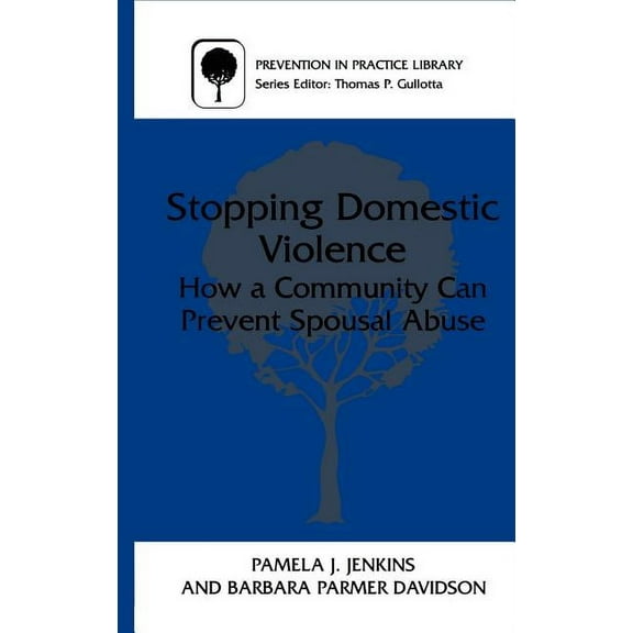 Prevention in Practice Library Stopping Domestic Violence: How a Community Can Prevent Spousal Abuse, (Hardcover)