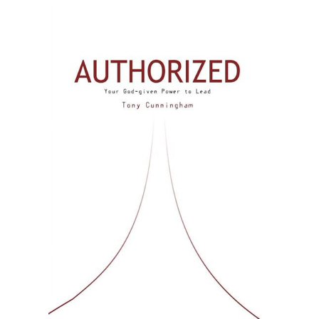 Authorized : Your God-given Power to Lead