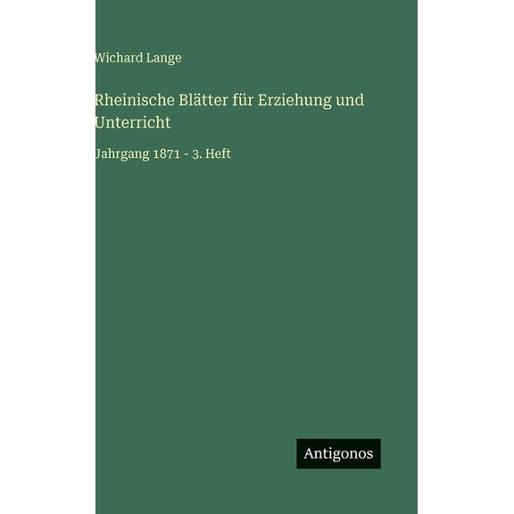 Rheinische Blätter für Erziehung und Unterricht: Jahrgang 1871 - 3. Heft, (Hardcover)