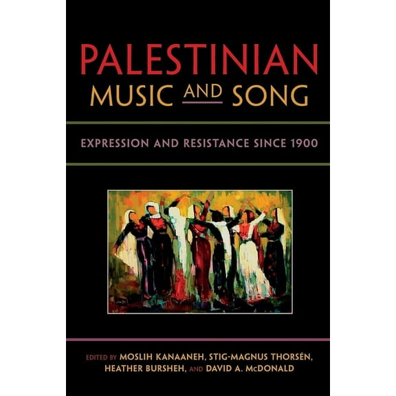 Public Cultures of the Middle East and N Palestinian Music and Song: Expression and Resistance Since 1900, (Paperback)