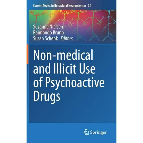 Current Topics in Behavioral Neuroscienc Non-Medical and Illicit Use of Psychoactive Drugs, Book 34, (Hardcover)