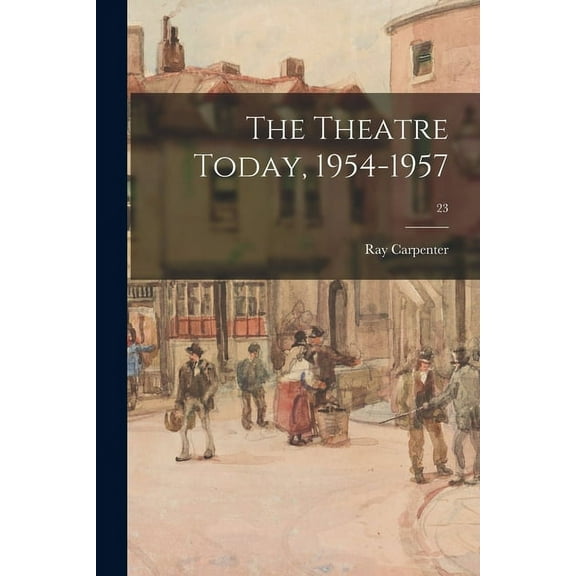 The Theatre Today, 1954-1957; 23, (Paperback)