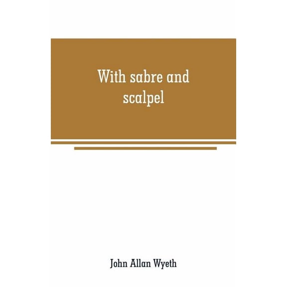 With sabre and scalpel: the autobiography of a soldier and surgeon, (Paperback)