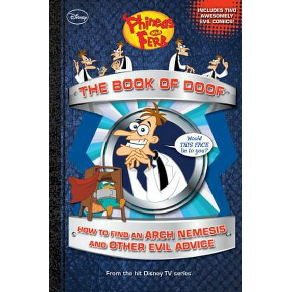 Pre-Owned Phineas and Ferb The Book of Doof: How to Find an Arch Nemesis and Other Evil Advice (Hardcover) 1423179285 9781423179283