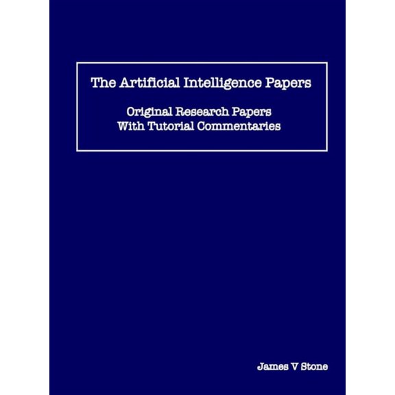 The Artificial Intelligence Papers: Original Research Papers With Tutorial Commentaries, (Paperback)