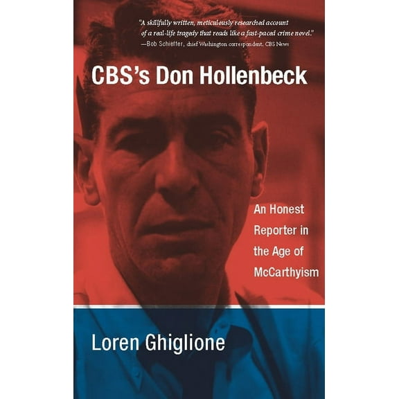 Cbs's Don Hollenbeck: An Honest Reporter in the Age of McCarthyism, (Paperback)