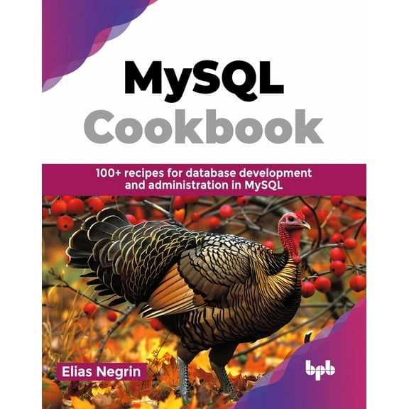 MySQL Cookbook: 100  recipes for database development and administration in MySQL (English Edition), (Paperback)
