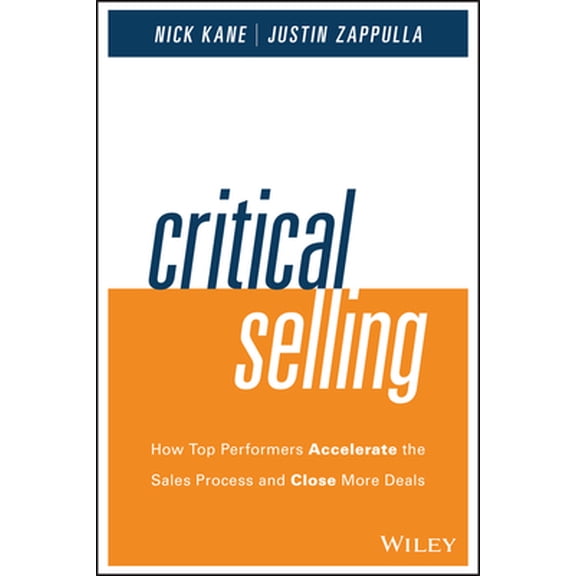 Pre-Owned Critical Selling: How Top Performers Accelerate the Sales Process and Close More Deals (Hardcover) 1119052556 9781119052555