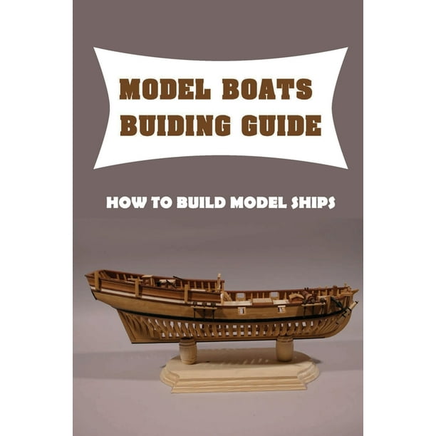 Model Boats Buiding Guide How To, Wooden Model Boat Kits For Beginners