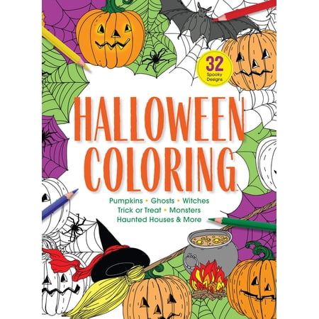 Halloween Coloring - 32 Spooky Designs Adult Coloring Book Pumpkins Ghosts Witches Trick Or Treat Monsters Haunted Houses Spider Webs Broom Sticks Bats Jack-O-Lanterns Candy Grave Draw!
