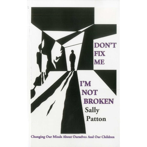 Pre-Owned Don't Fix Me; I'm Not Broken: Changing Our Minds about Ourselves and Our Children, (Paperback)