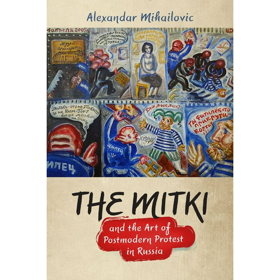 The Mitki and the Art of Postmodern Protest in Russia, (Paperback)