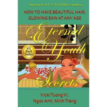 Eternal Youth Secrets: How to Have Beautiful Hair Glowing Skin at Any Age