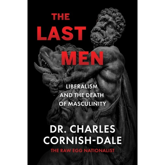 The Last Men: Liberalism and the Death of Masculinity, (Hardcover)