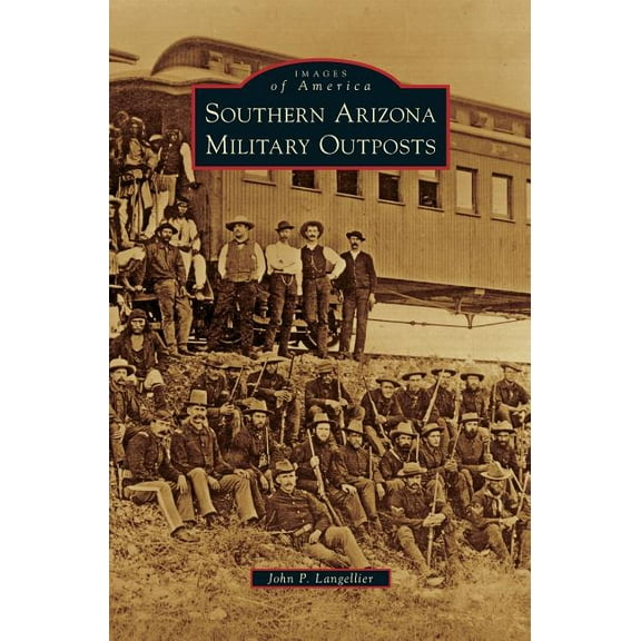Southern Arizona Military Outposts (Hardcover)