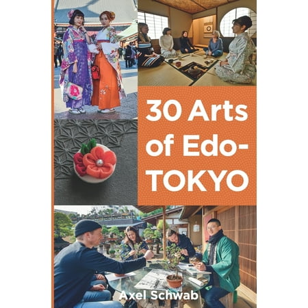 30 Arts of Edo-Tokyo : A Guide to the Best Hands-On Cultural Experiences in (The Best In Japanese)