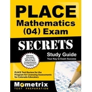 Place Mathematics (04) Exam Secrets Study Guide: Place Test Review for the Program for Licensing Assessments for Colorado Educators
