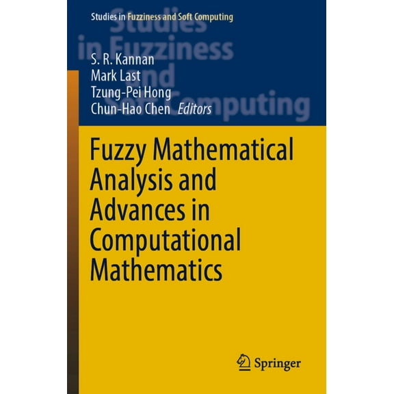 Studies in Fuzziness and Soft Computing Fuzzy Mathematical Analysis and Advances in Computational Mathematics, Book 419, (Paperback)