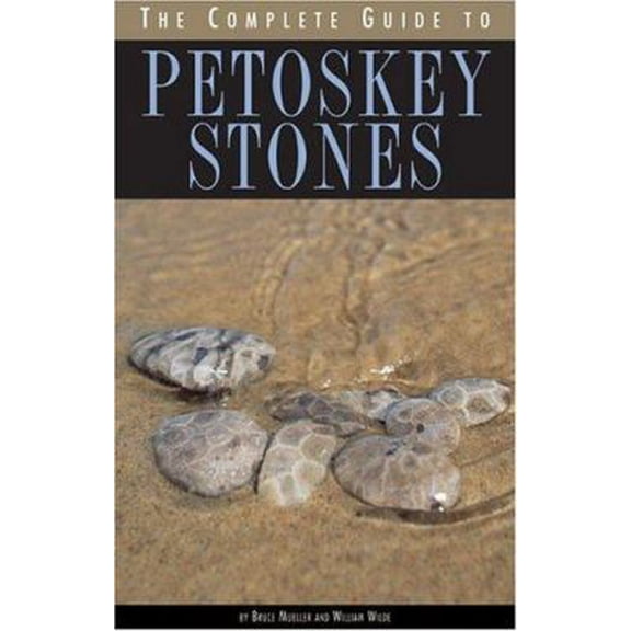 Pre-Owned The Complete Guide to Petoskey Stones (Paperback) 0472030280 9780472030286