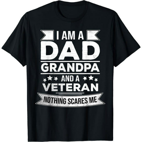 I'm a Dad, Grandpa and a Veteran - Retired Patriotic Fathers T-Shirt