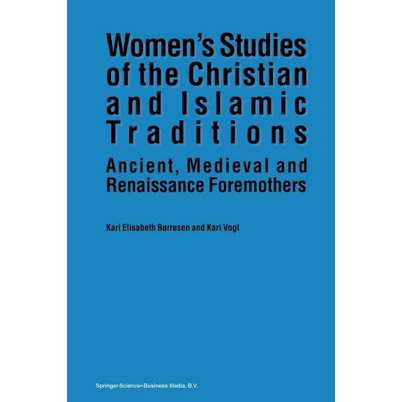 Women's Studies of the Christian and Islamic Traditions: Ancient, Medieval and Renaissance Foremothers, (Paperback)