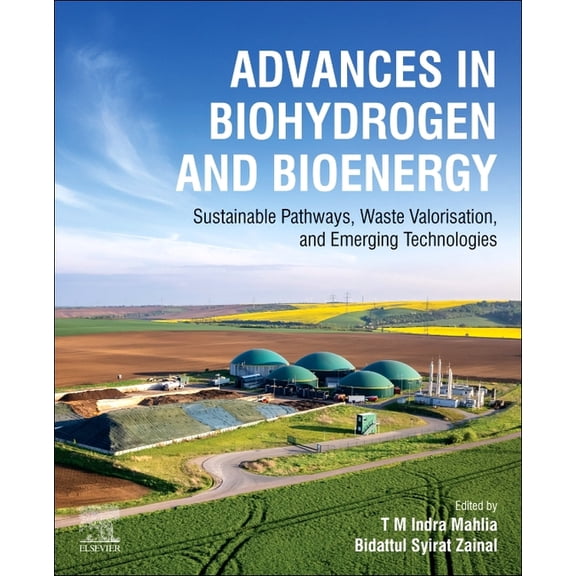 Advances in Biohydrogen and Bioenergy: Sustainable Pathways, Waste Valorisation, and Emerging Technologies, (Paperback)