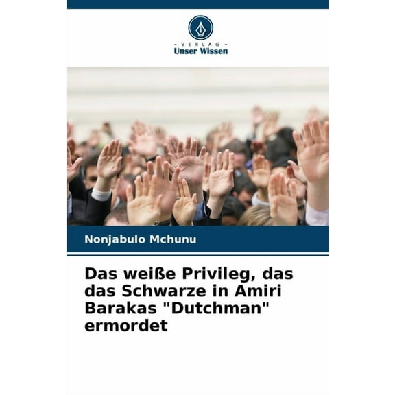 Das weiße Privileg, das das Schwarze in Amiri Barakas "Dutchman" ermordet, (Paperback)