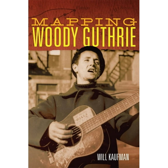 American Popular Music Mapping Woody Guthrie: Volume 4, Book 4, (Hardcover)