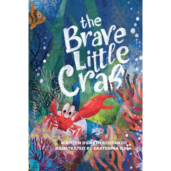 The Brave Little Crab - A Children's Book for Ages 4-10, Discover the Ocean Tale Teaching Kids that Whoever You Are, It', (Paperback)