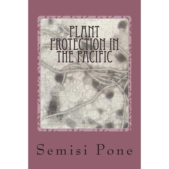 Plant Protection in the Pacific: Plant Protection in the Pacific (Paperback)