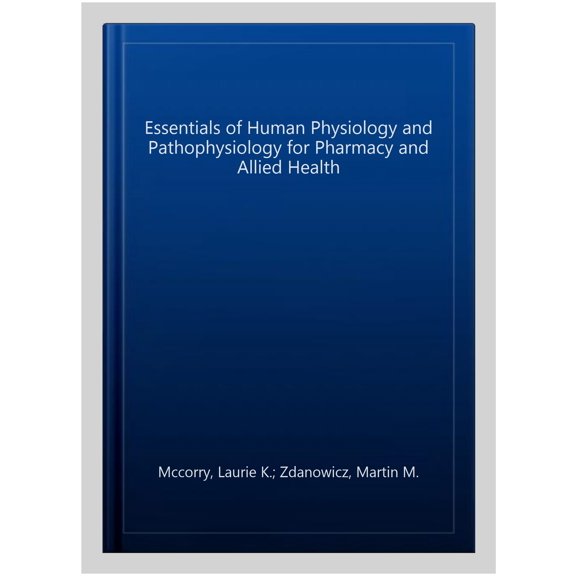 Pre-Owned Pharmacy Education Essentials of Human Physiology and Pathophysiology for Pharmacy and Allied Health, (Hardcover)