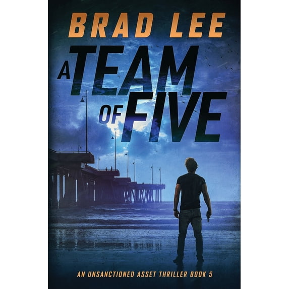 Pre-Owned A Team of Five: An Unsanctioned Asset Thriller Book 5 (The Unsanctioned Asset Series), 9780989954792, 098995479X, Paperback,