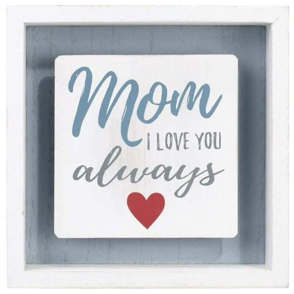 MOM I LOVE YOU ALWAYS Box Sign by Malden