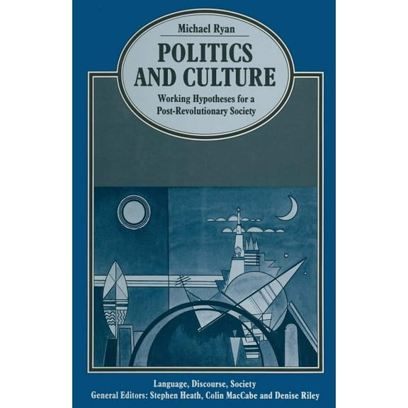 Language, Discourse, Society Politics and Culture: Working Hypotheses for a Post-Revolutionary Society, (Paperback)